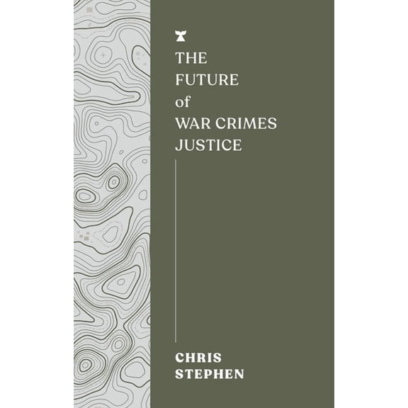 The FUTURES Series: The Future of War Crimes Justice (Paperback)