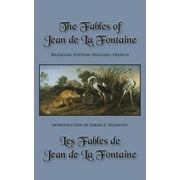 JEAN DE LA FONTAINE; SARAH E HOLROYD The Fables of Jean de La Fontaine: Bilingual Edition: English-French