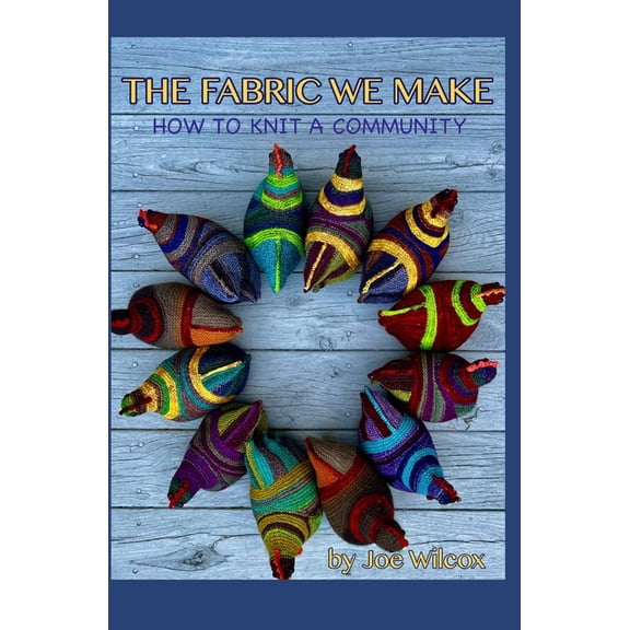 The Fabric We Make: How to Knit a Community, (Paperback)