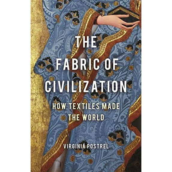Pre-Owned The Fabric of Civilization: How Textiles Made the World (Hardcover) 1541617606 9781541617605