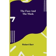 The Face And The Mask, Paperback