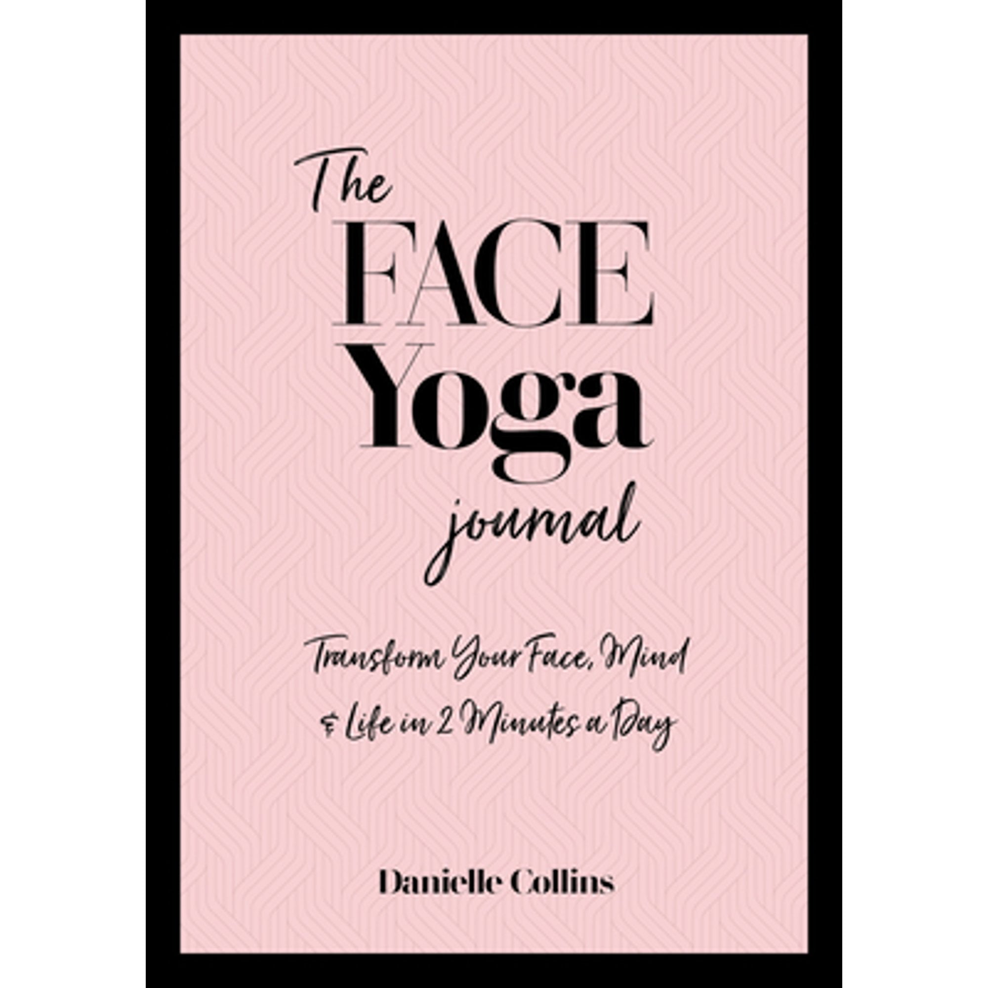 Pre-Owned The Face Yoga Journal: Transform Your Face, Mind & Life in 2 Minutes a Day (Paperback) by Danielle Collins