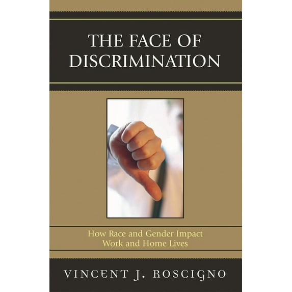 Face of Discrimination: How Race and Gender Impact Work and Home Lives, (Hardcover)