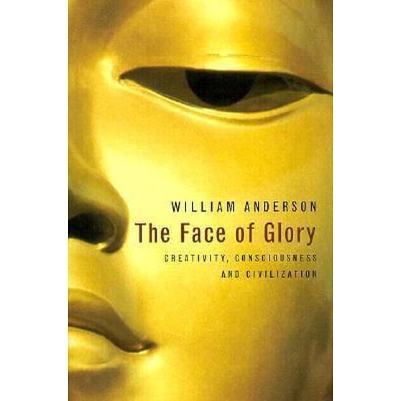 Pre-Owned The Face of Glory: Creativity, Consciousness and Civilization (Paperback) 0874518040 9780874518047