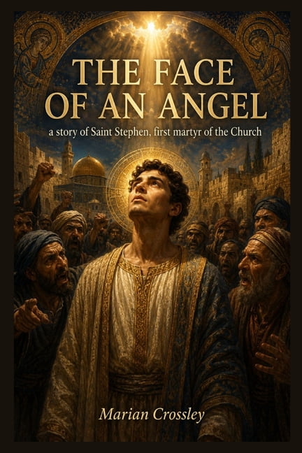 The Face of an Angel: a Story of Saint Stephen First Martyr of the Church, (Paperback)
