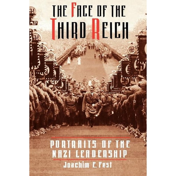 The Face of the Third Reich: Portraits of the Nazi Leadership, (Paperback)
