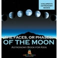 thumbnail image 1 of The Faces, or Phases, of the Moon - Astronomy Book for Kids Children's Astronomy Books, (Hardcover), 1 of 1