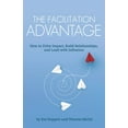 thumbnail image 1 of The Facilitation Advantage: How to Drive Impact, Build Relationships, and Lead with Influence, (Paperback), 1 of 1