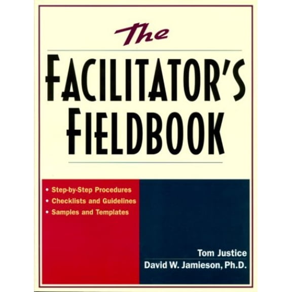 Pre-Owned The Facilitator's Fieldbook: Step-by-Step Procedures * Checklists and Guidelines * Samples and Templates (Paperback) 0814470386 9780814470381