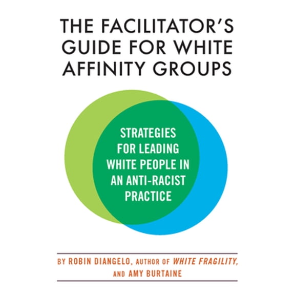 Pre-Owned The Facilitator's Guide for White Affinity Groups: Strategies for Leading White People in an Anti-Racist Practice (Paperback) 0807003565 9780807003565