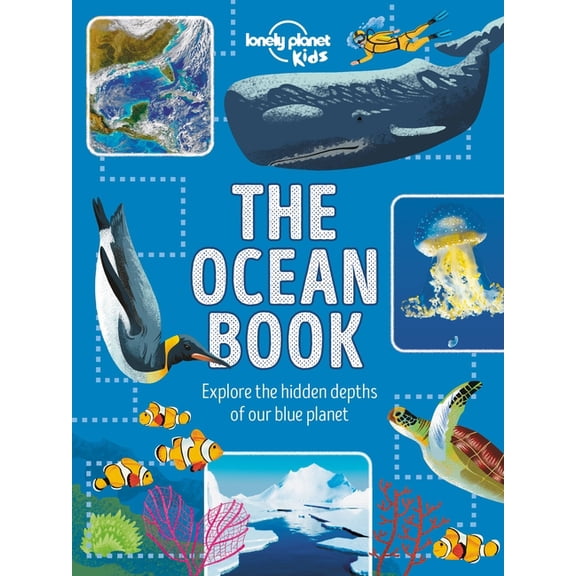 Fact Book Lonely Planet Kids the Ocean Book: Explore the Hidden Depth of Our Blue Planet, (Hardcover)