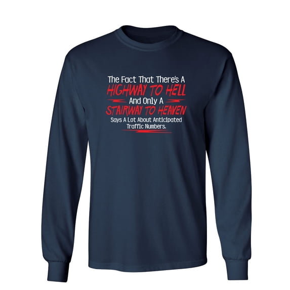 The Fact That There's A Highway To Hell and Only A Stairway To Heaven Says A Lot Sarcastic Novelty Gift Idea Adult Humor Funny Men's Long Sleeve Shirts
