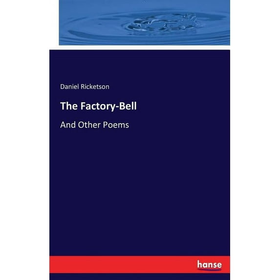 The Factory-Bell: And Other Poems, (Paperback)