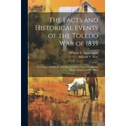 The Facts and Historical Events of the Toledo War of 1835 Paperback