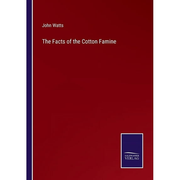 The Facts of the Cotton Famine