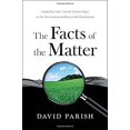 thumbnail image 1 of Pre-Owned The Facts of the Matter: Looking Past Today's Rhetoric on the Environment and Responsible Development (Hardcover) 1626344795 9781626344792, 1 of 1