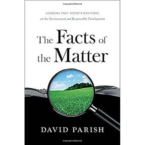 Pre-Owned The Facts of the Matter: Looking Past Today's Rhetoric on the Environment and Responsible Development (Hardcover) 1626344795 9781626344792