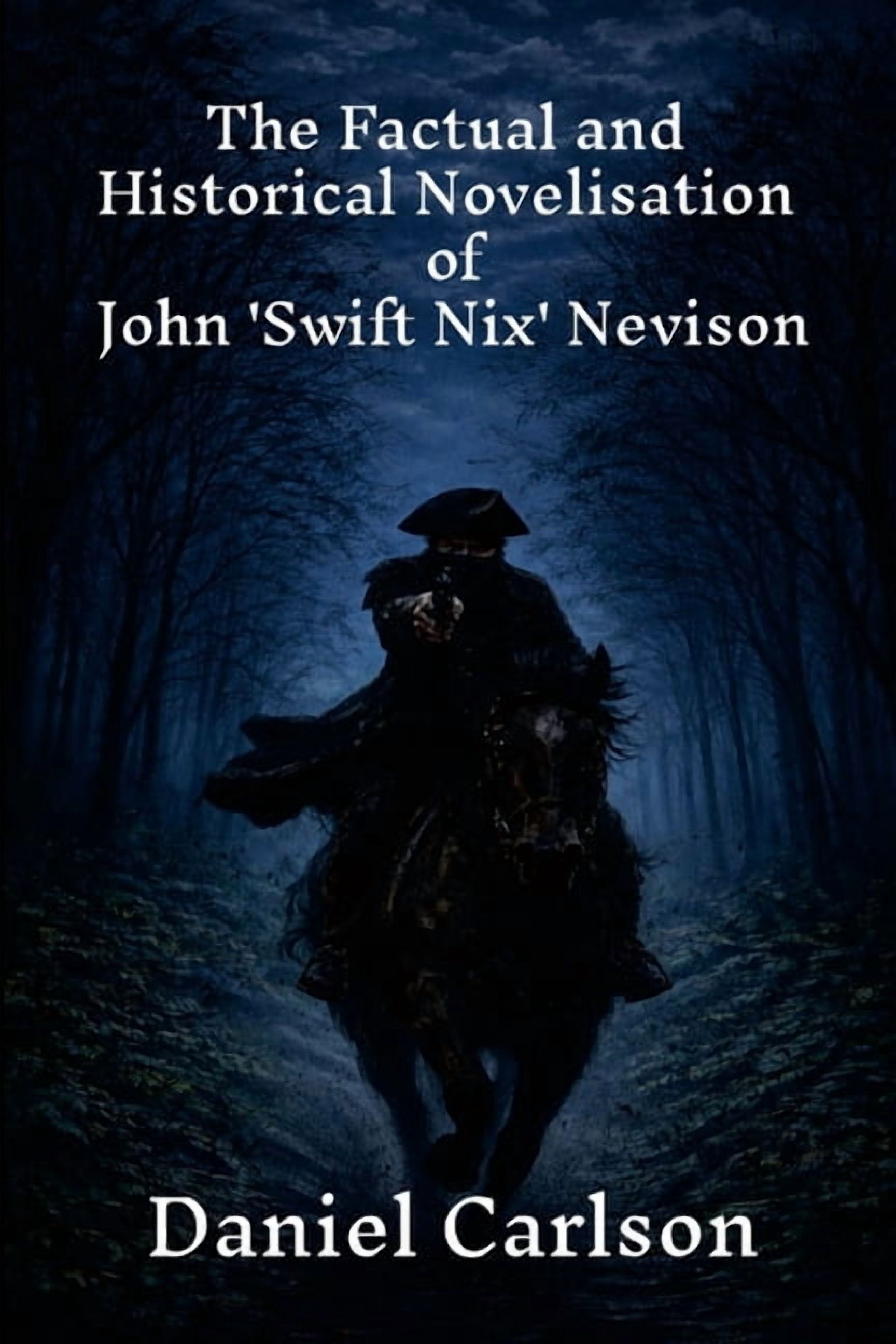 The Factual and Historical Novelisation of John 'Swift Nix' Nevison, (Paperback)