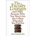 thumbnail image 1 of The Faculty Lounges : And Other Reasons Why You Won't Get the College Education You Pay For (Hardcover), 1 of 1