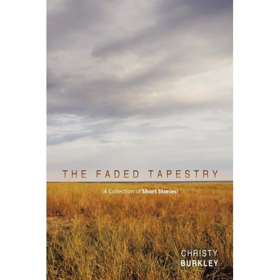 The Faded Tapestry: A Collection of Short Stories
