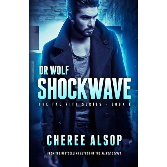 The Fae Rift Series Book 1- Shockwave: Dr. Wolf (Paperback) by Cheree Lynn Alsop