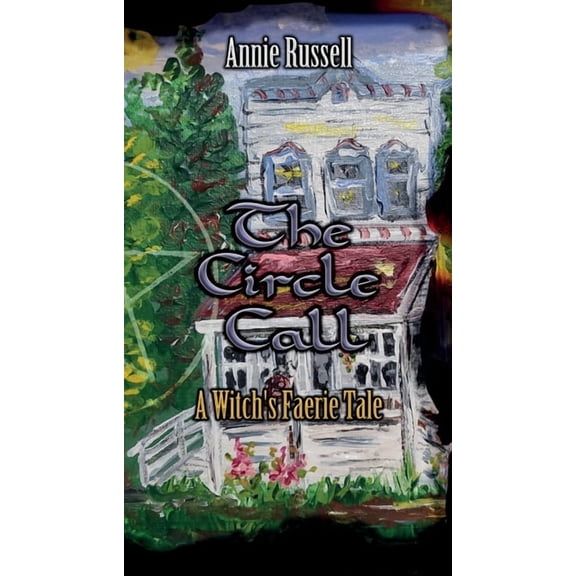 The Faerie Tale Chronicles The Circle Call: A Witch's Faerie Tale, (Paperback)