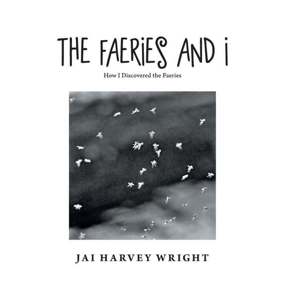 The Faeries and I: How I Discovered the Faeries, (Paperback)