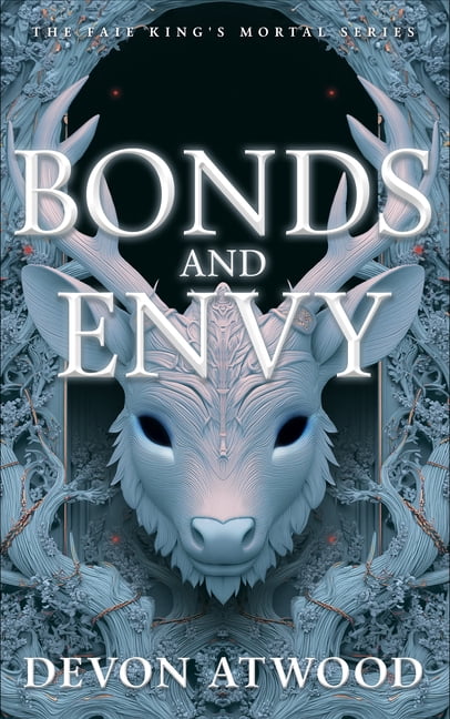 The Faie King's Mortal Bonds and Envy: The Faie King's Mortal: Book 2, Book 2, (Paperback)