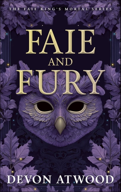 The Faie King's Mortal Faie and Fury: The Faie King's Mortal: Book 1, Book 1, (Paperback)