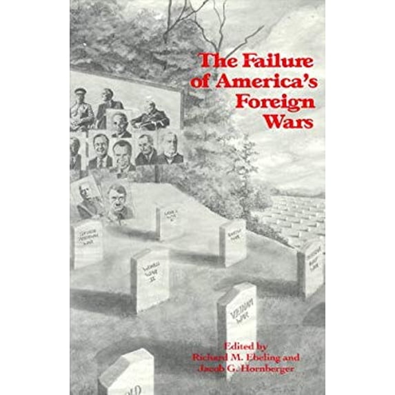 Pre-Owned The Failure of America's Foreign Wars (Paperback) 0964044765 9780964044760