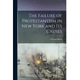 thumbnail image 1 of The Failure of Protestantism in New York and its Causes (Paperback), 1 of 1