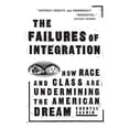 thumbnail image 1 of Pre-Owned The Failures of Integration: How Race and Class Are Undermining the American Dream (Paperback) 1586483390 9781586483395, 1 of 1