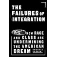 thumbnail image 1 of Pre-Owned The Failures Of Integration: How Race and Class Are Undermining the American Dream (Hardcover) 158648124X 9781586481247, 1 of 1