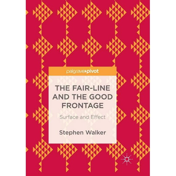 The Fair-Line and the Good Frontage: Surface and Effect, (Paperback)