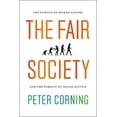 thumbnail image 1 of The Fair Society: The Science of Human Nature and the Pursuit of Social Justice, (Paperback), 1 of 2