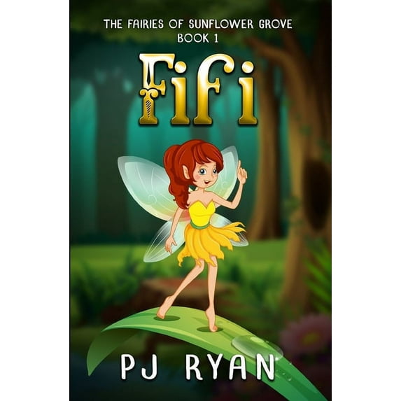 The Fairies of Sunflower Grove Fifi: A funny chapter book for kids ages 9-12 (The Fairies of Sunflower Grove 1), Book 1, (Paperback)