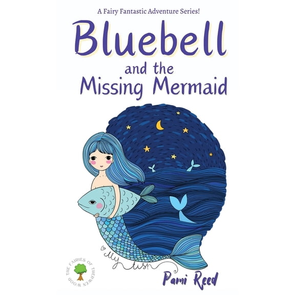 The Fairies of Therwen Wood Bluebell and the Missing Mermaid, Book 3, (Paperback)