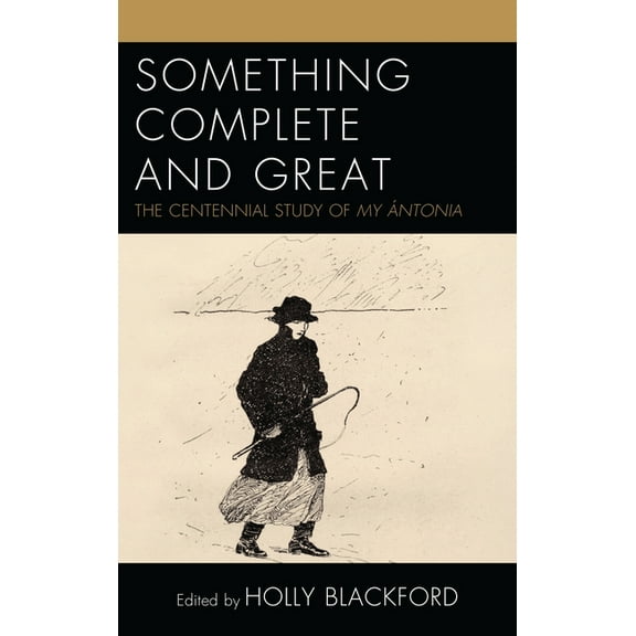The Fairleigh Dickinson University Press Something Complete and Great: The Centennial Study of My ntonia, (Paperback)