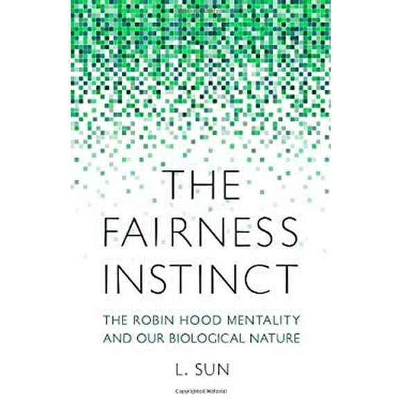 Pre-Owned The Fairness Instinct : The Robin Hood Mentality and Our Biological Nature 9781616148478 Used