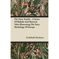 thumbnail image 1 of The Fairy Family - A Series of Ballads and Metrical Tales Illustrating the Fairy Mythology of Europe (Paperback), 1 of 1