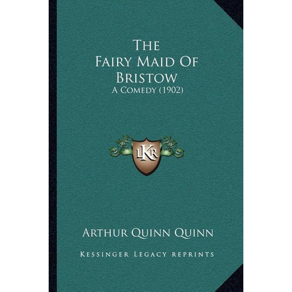 The Fairy Maid Of Bristow : A Comedy (1902) (Paperback)