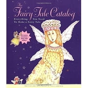Pre-Owned The Fairy Tale Catalog: Everything You Need to Make a Fairy Tale, 9780811833202, 0811833208, Hardcover,