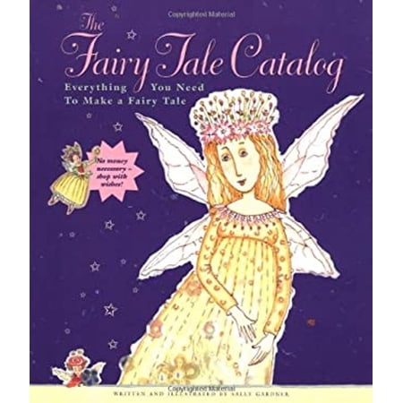 Pre-Owned The Fairy Tale Catalog: Everything You Need to Make a Fairy Tale, 9780811833202, 0811833208, Hardcover,