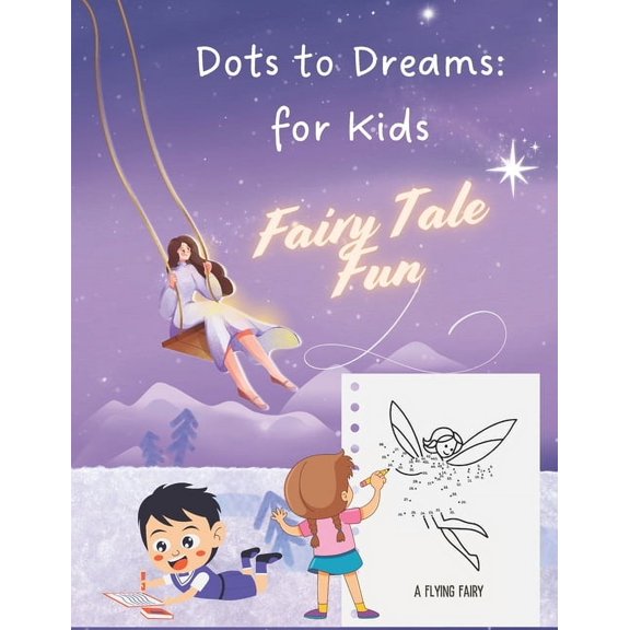 The Fairy Tale Fun: A Dot-to-Dot Adventure: Connect the Dots to Reveal Enchanting Princesses, Castles, and More - Perfec, (Paperback)