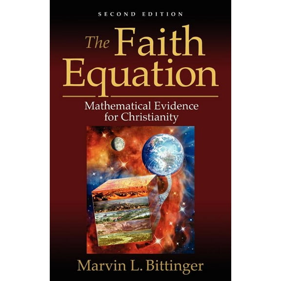 The Faith Equation : Mathematical Evidence for Christianity (Paperback)