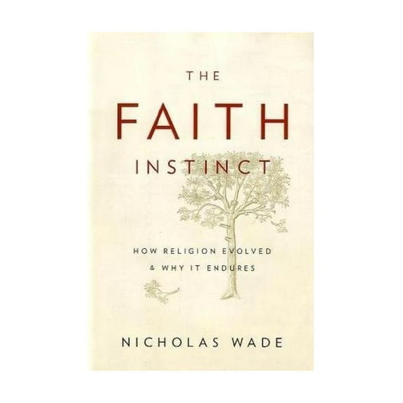 Pre-Owned The Faith Instinct: How Religion Evolved and Why It Endures (Hardcover) 1594202281 9781594202285