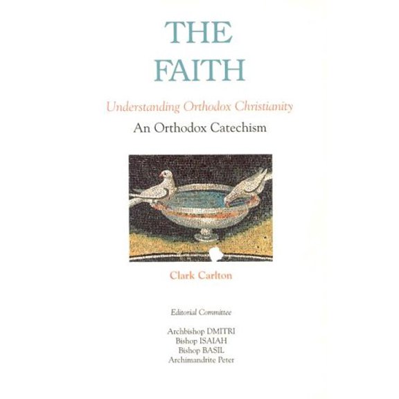Pre-Owned The Faith: Understanding Orthodox Christianity (Paperback) 0964914115 9780964914117