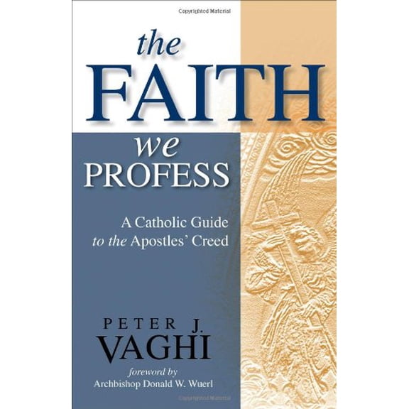 Pre-Owned The Faith We Profess: A Catholic Guide to the Apostles' Creed (Paperback) 1594711771 9781594711770