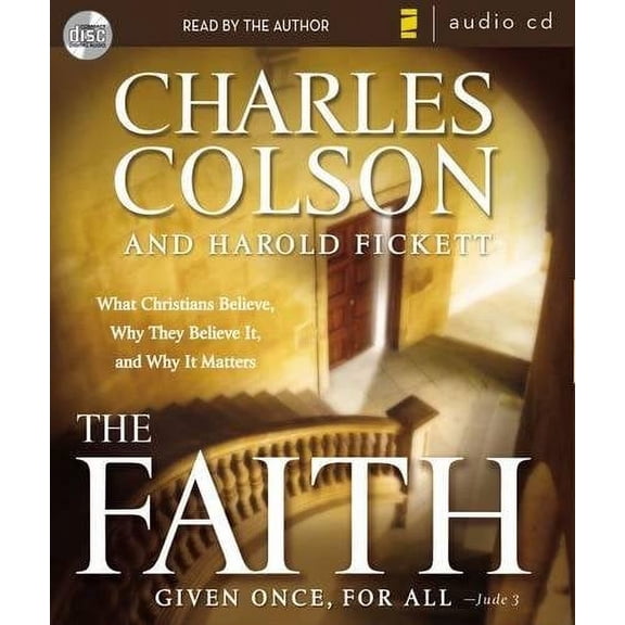 The Faith: What Christians Believe, Why They Believe It, and Why It Matters