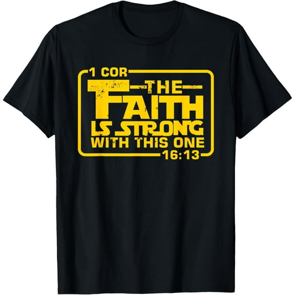 The Faith is strong with this one Christian Funny T Shirt T-Shirt Tops Tee